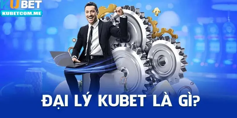 Thông tin về hình thức đại lý Kubet