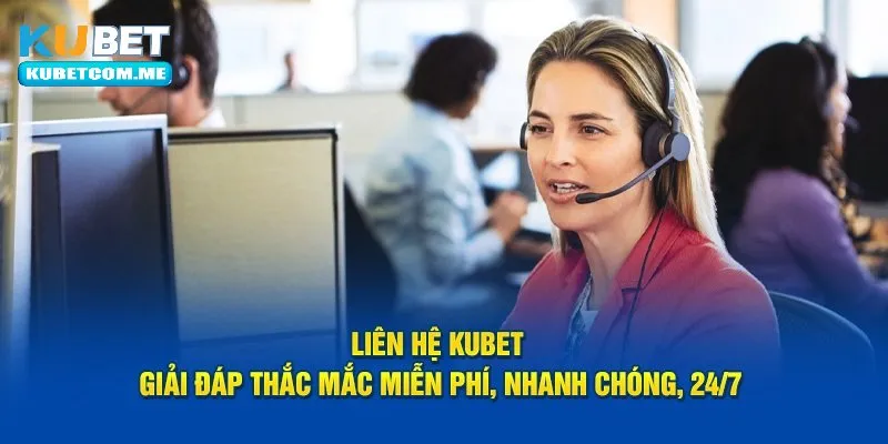 Những lưu ý cho khách hàng trước khi liên hệ với Kubet