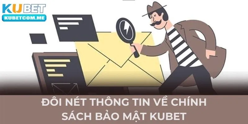 Đôi nét thông tin về chính sách bảo mật Kubet