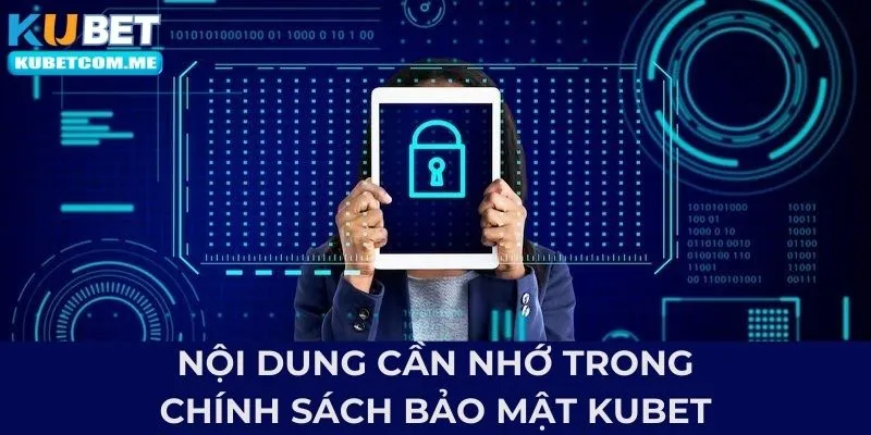 Nội dung cần nhớ trong chính sách bảo mật Kubet